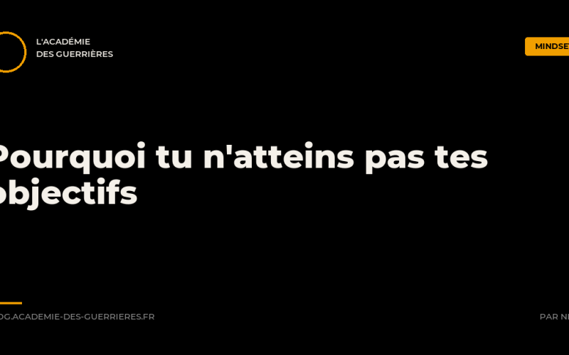 L'Académie des Guerrières, pourquoi tu n'atteins pas tes objectifs