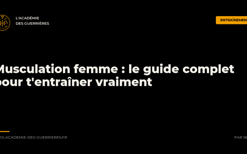 Musculation femme : le guide complet, L'Académie des Guerrières