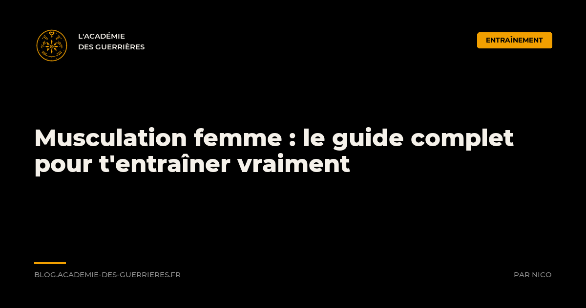 Musculation femme : le guide complet, L'Académie des Guerrières