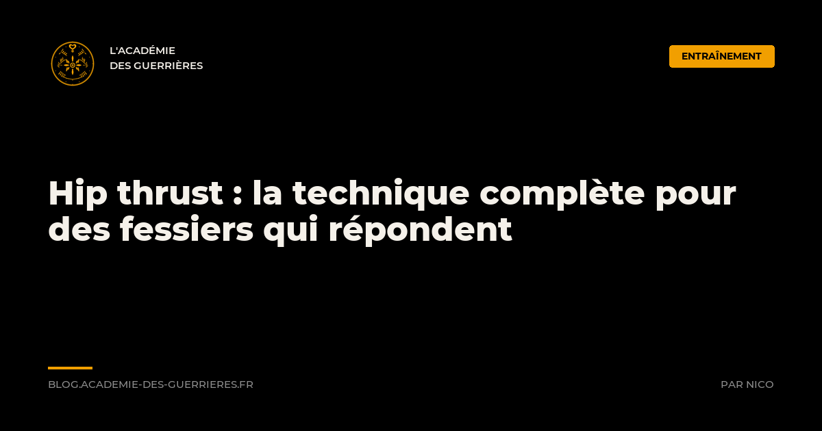 Hip thrust : la technique complète pour des fessiers qui répondent