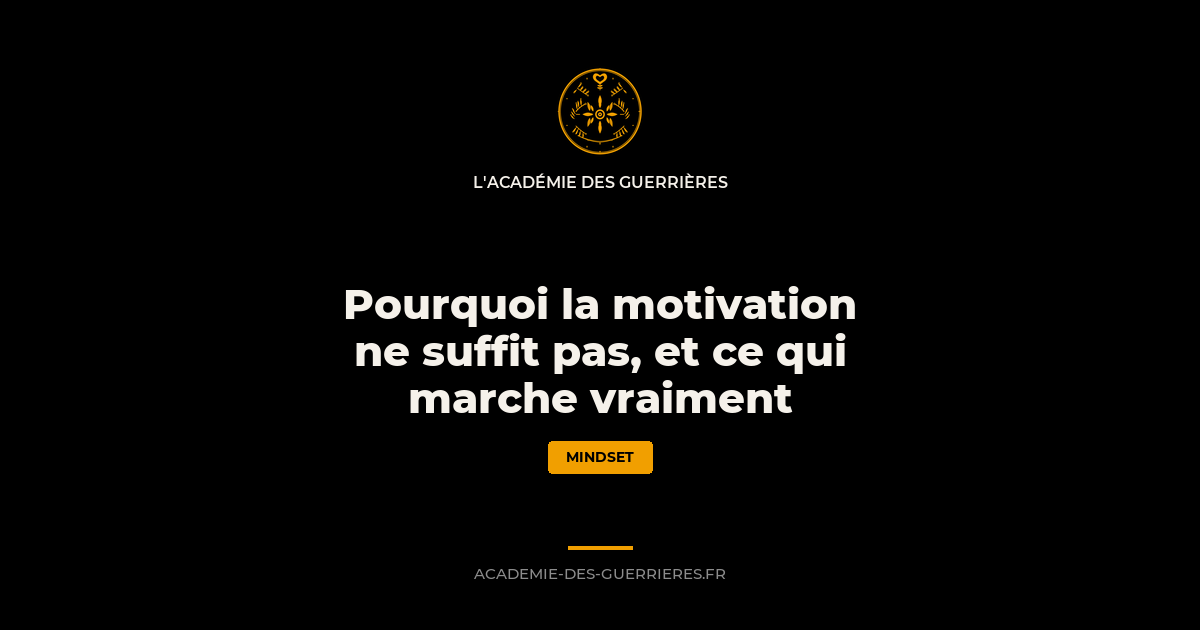 Pourquoi la motivation ne suffit pas, et ce qui marche vraiment