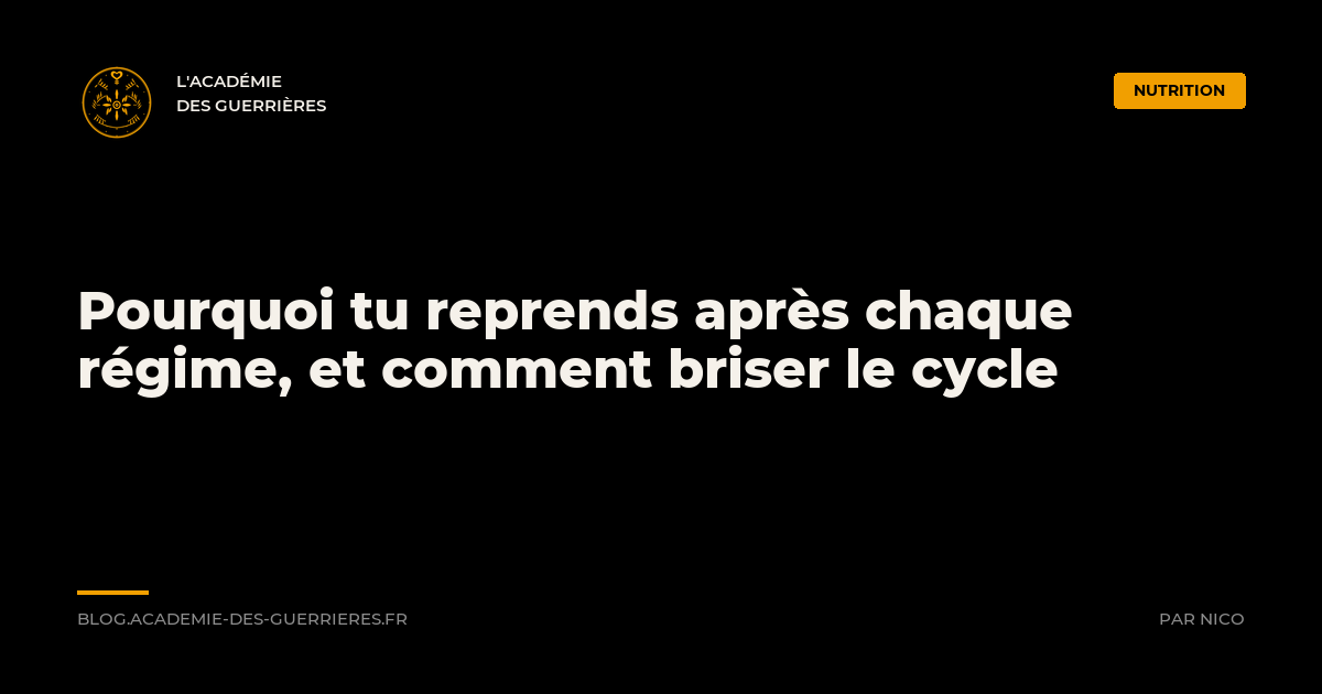 Pourquoi tu reprends après chaque régime et comment briser le cycle, Académie des Guerrières
