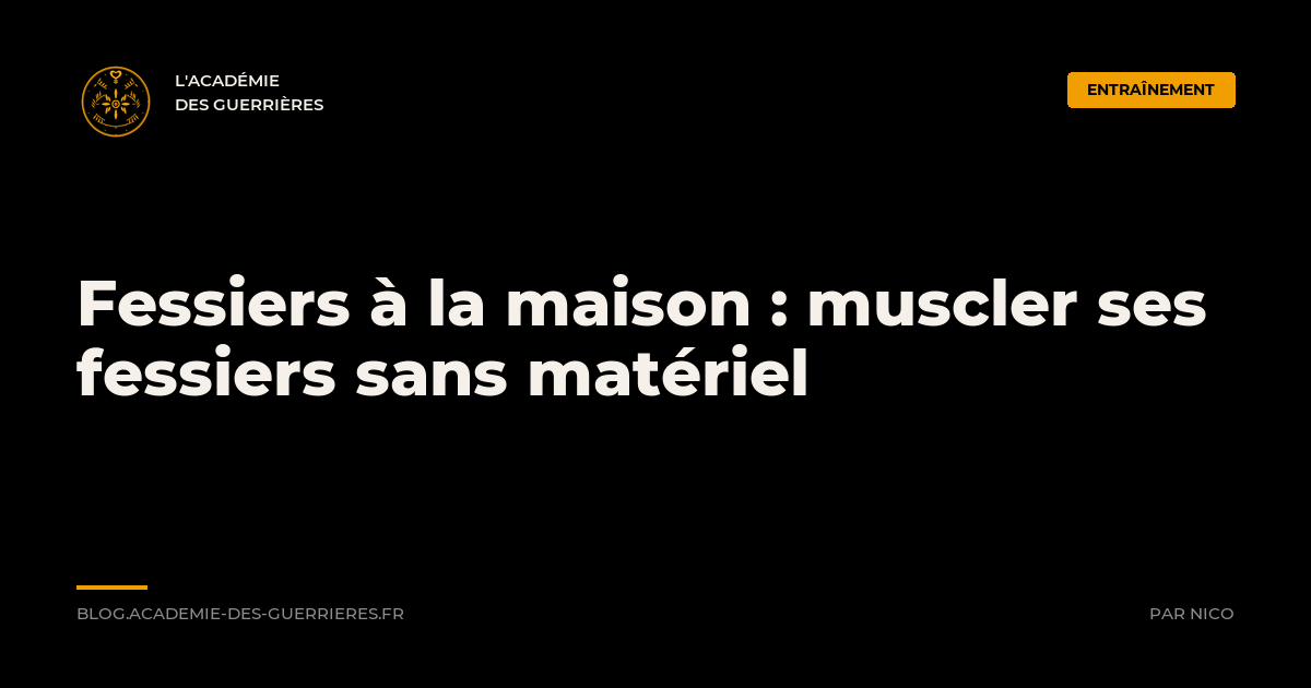 Fessiers à la maison : muscler ses fessiers sans matériel, L'Académie des Guerrières