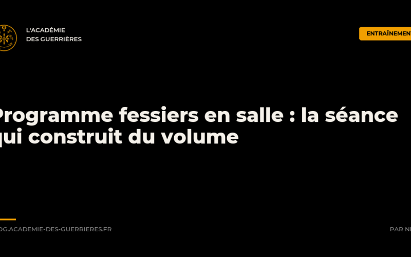 Programme fessiers en salle : la séance qui construit du volume